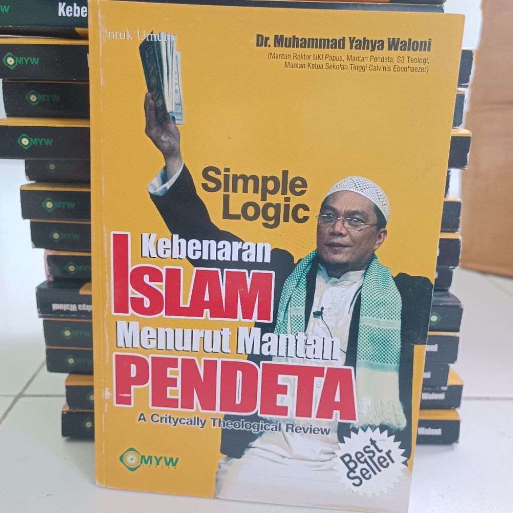 Simple Logic Kebenaran Islam Menurut Mantan Pendeta A Critically Theological Review, Dr.Muhammad Yah