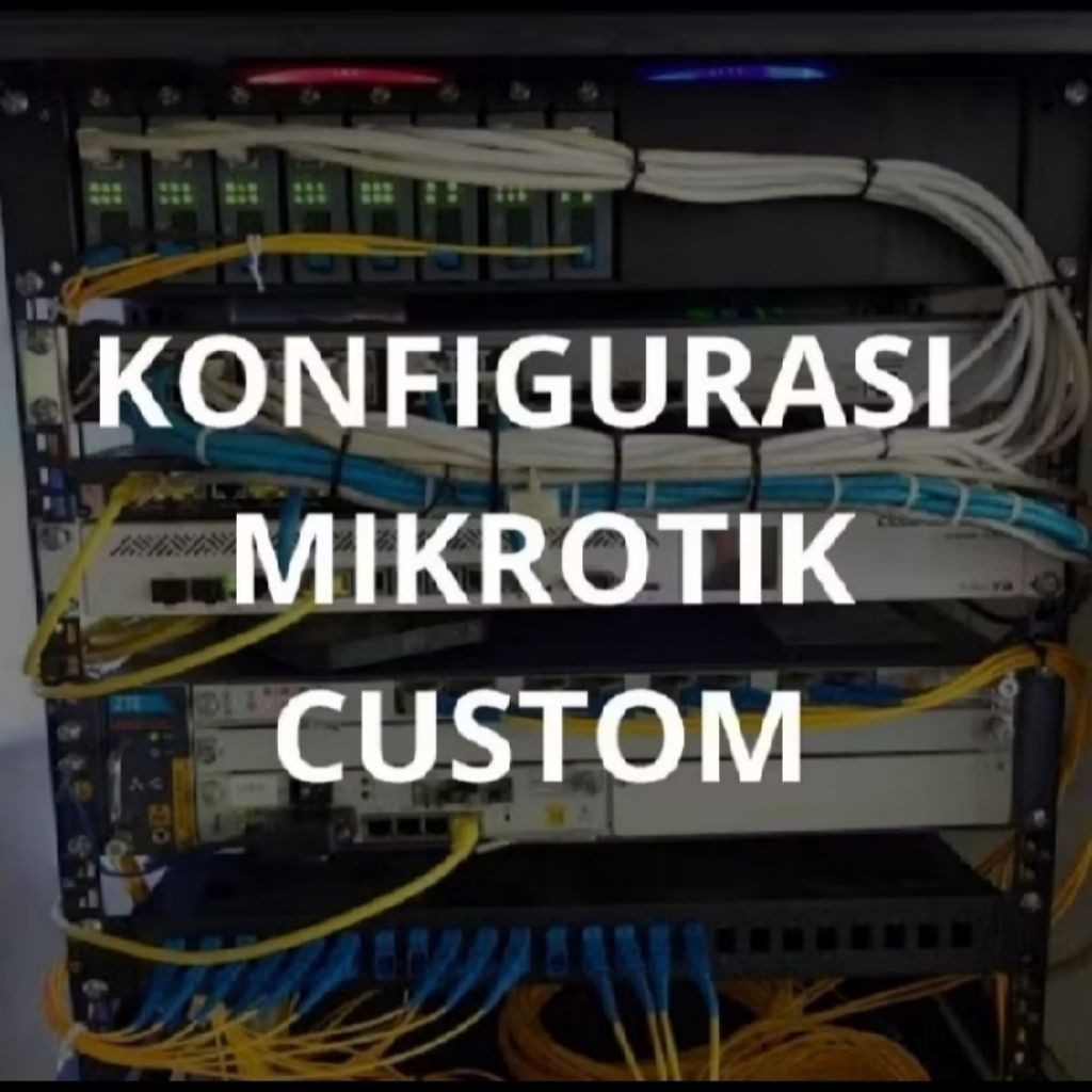 Konfigurasi Mikrotik Custom - jasa setting mikrotik