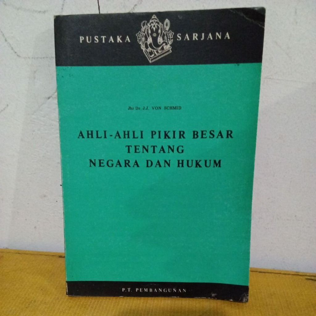 AHLI - AHLI PIKIR BESAR TENTANG NEGARA DAN HUKUM. OLEH : DR. J.J. VON SCHMID