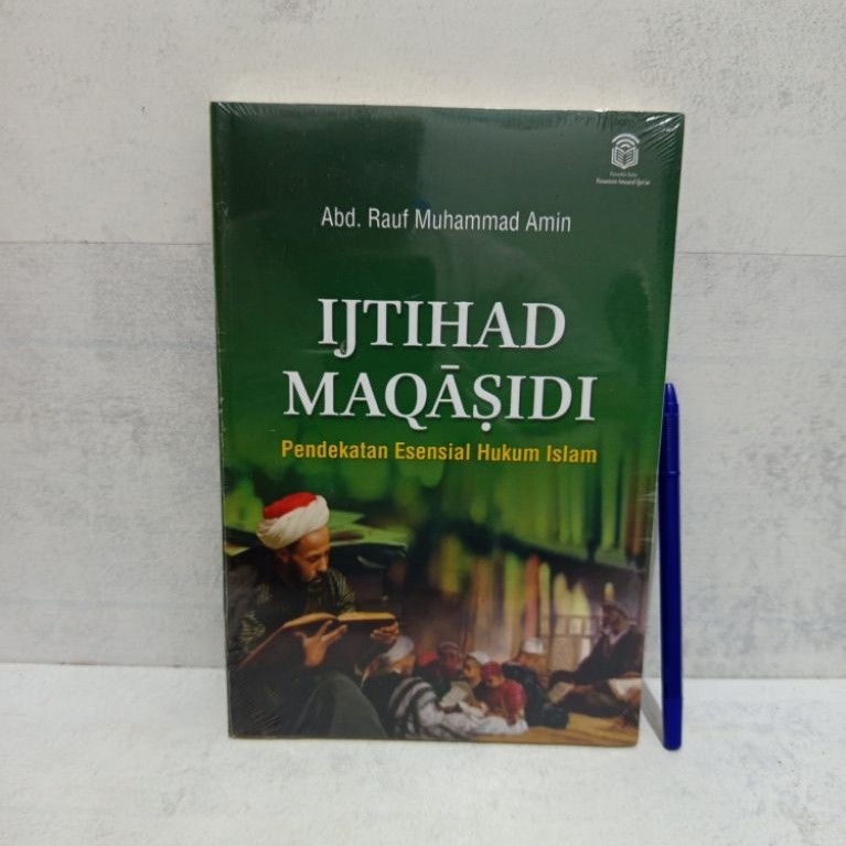 IJTIHAD MAQASIDI Pendekatan  Esensial Hukum Islam BY Abd. Rauf Muhammad Amin