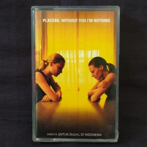 Pita Kaset - PLACEBO - WITHOUT YOU I'M NOTHING