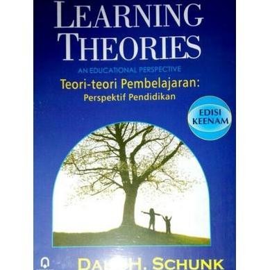 Learning Theories Teori Teori Pembelajaran Perspektif Pendidikan - Dale H. Schunk - PP Original