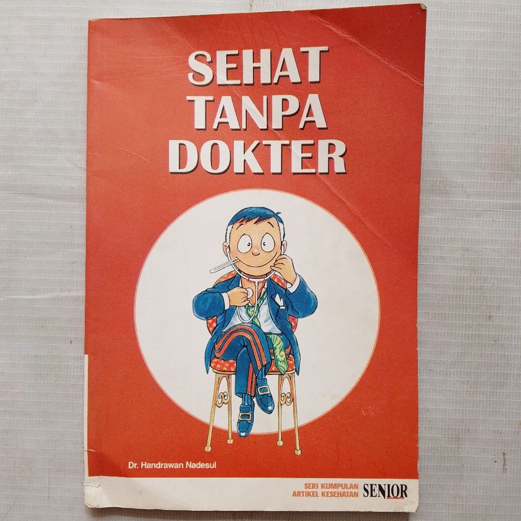 Buku Seri Kumpulan Artikel Kesehatan Tabloid Senior SEHAT TANPA DOKTER oleh Dr. Handrawan Nadesul