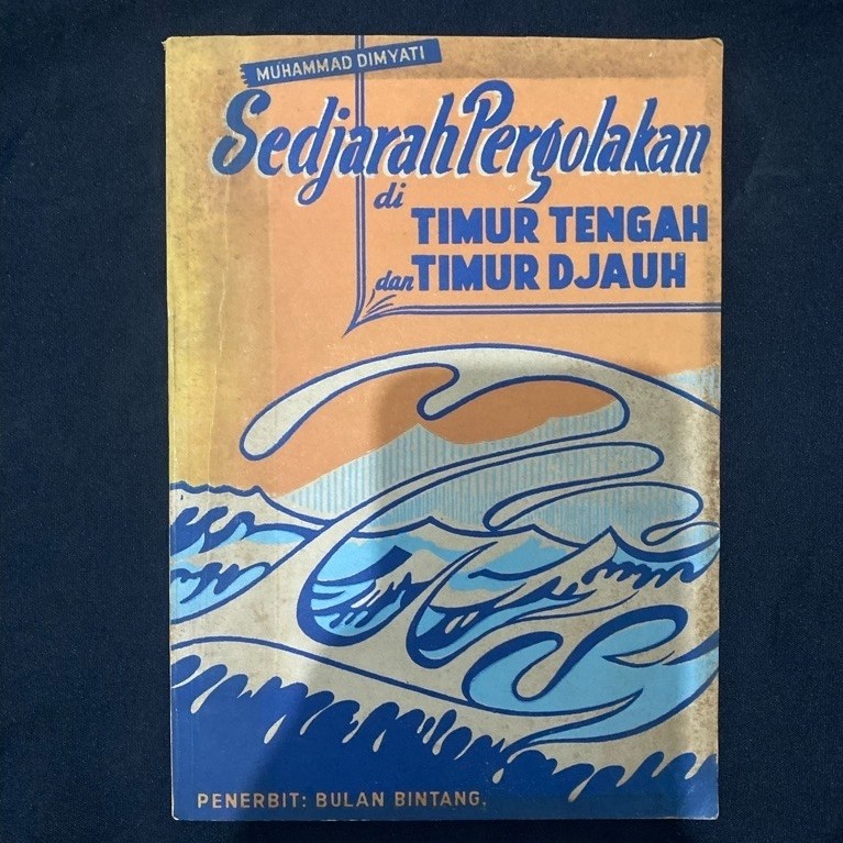 Buku Original SEDJARAH PERGOLAKAN DI TIMUR TENGAH DAN TIMUR DJAUH - MUHAMMAD DIMYATI