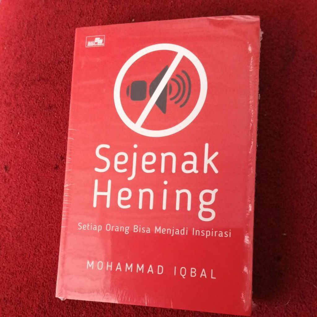 SEJENAK HENING setiap orang bisa menjadi inspirasi MOHAMMAD IQBAL