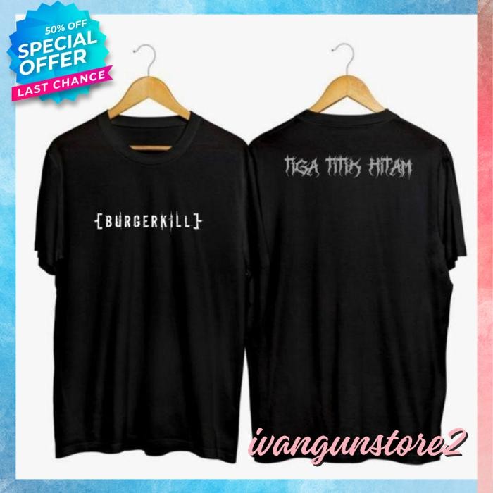 KUALITAS BERKELAS KAOS TSHIRT BAJU OBRAL MURAH COMBED 30S DISTRO BURGERKILL TIGA TITIK HITAM BURGER 