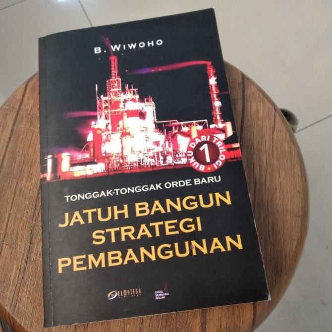 TONGGAK-TONGGAK ORDE BARU: JATUH BANGUN STRATEGI PEMBANGUNAN Original