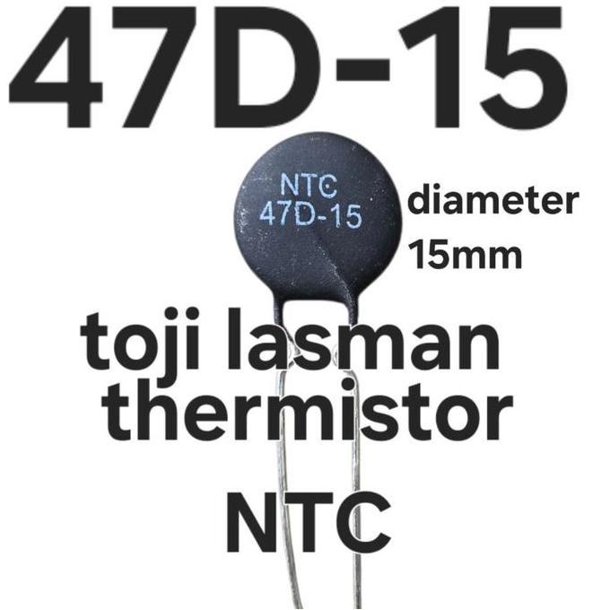 NTC 14D-15 THERMISTOR NTC 2P 47 OHM 15 MM MF 72 MF72 HITAM  NEGATIVE TEMPERATURE COEFFICIENT, KOMPON