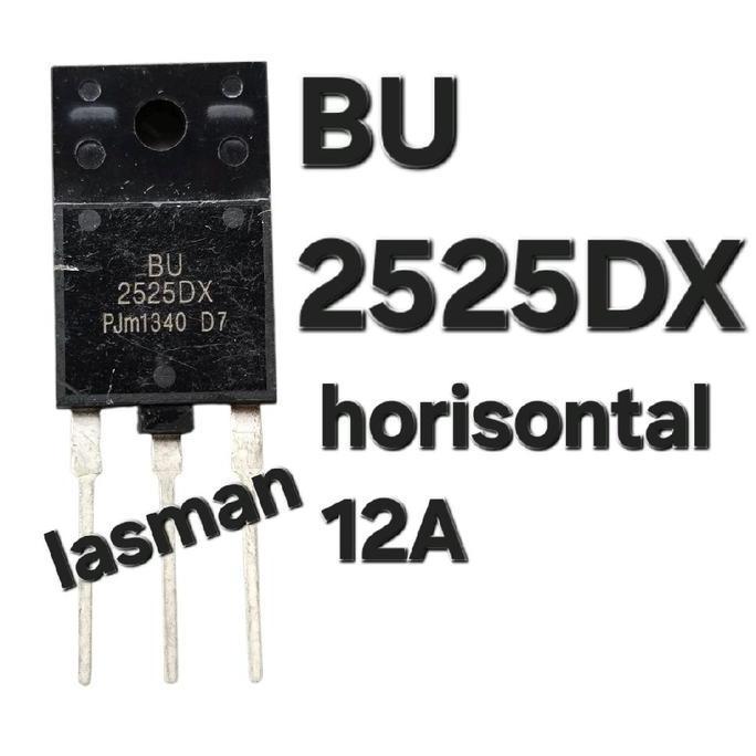 ( TRANSISTOR BU2525DX ) HORISONTAL 12A 12 A AMPERE BU 2525 DX 2525DX 2520 2522 2523 2527 2520DX 2522