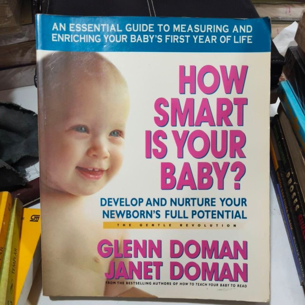 Buku HOW SMART IS YOUR BABY? by GLENN DOMAN JANET DOMAN DEVELOP AND NURTURE YOUR NEWBORN'S FULL POTE