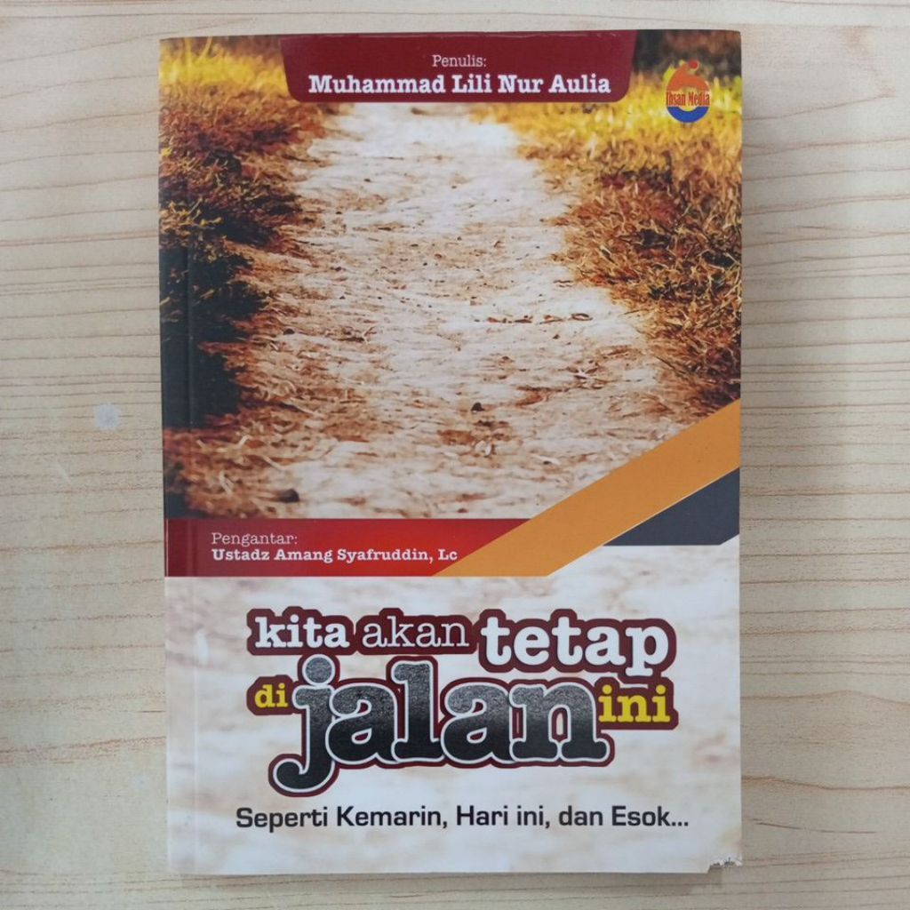 BUKU KITA AKAN TETAP DI JALAN INI OLEH MUHAMMAD LILI NUR AULIA