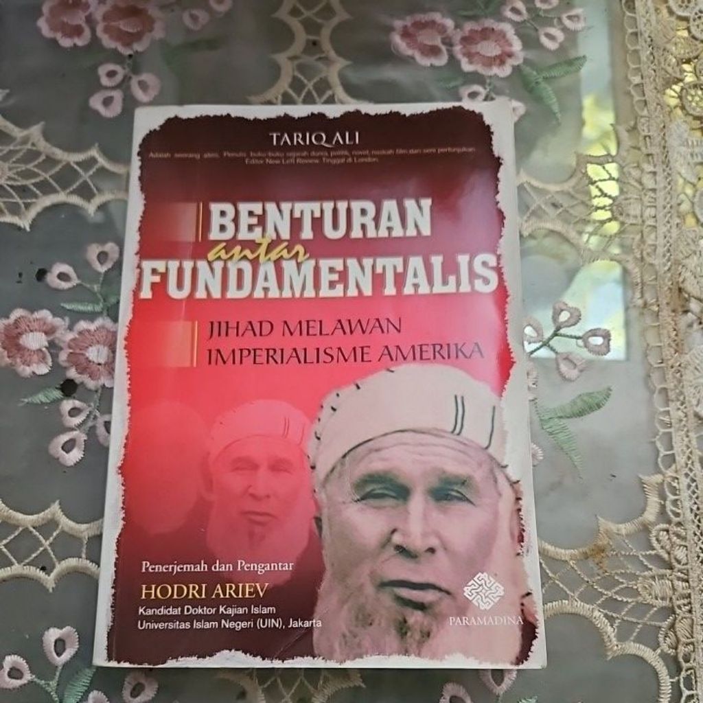 Tariq Ali Benturan antar Fundamentalis Jihad Melawan Imperialisme Amerika