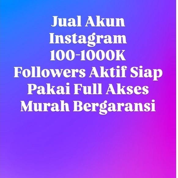 Jual Akun Instagram 100-1k Followers Aktif Siap Pakai Full Akses Murah Bergaransi