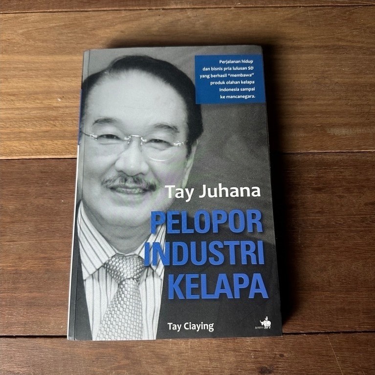 Buku - Tay Juhana PELOPOR INDUSTRI KELAPA - Tay Ciaying