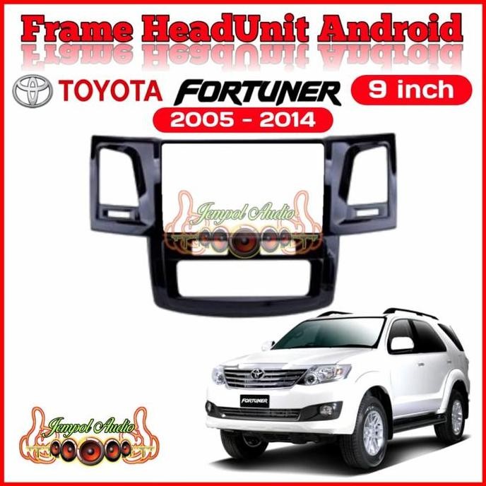 Frame Head Unit Android 9 Inch Toyota Fortuner 2008-2014 Termurah