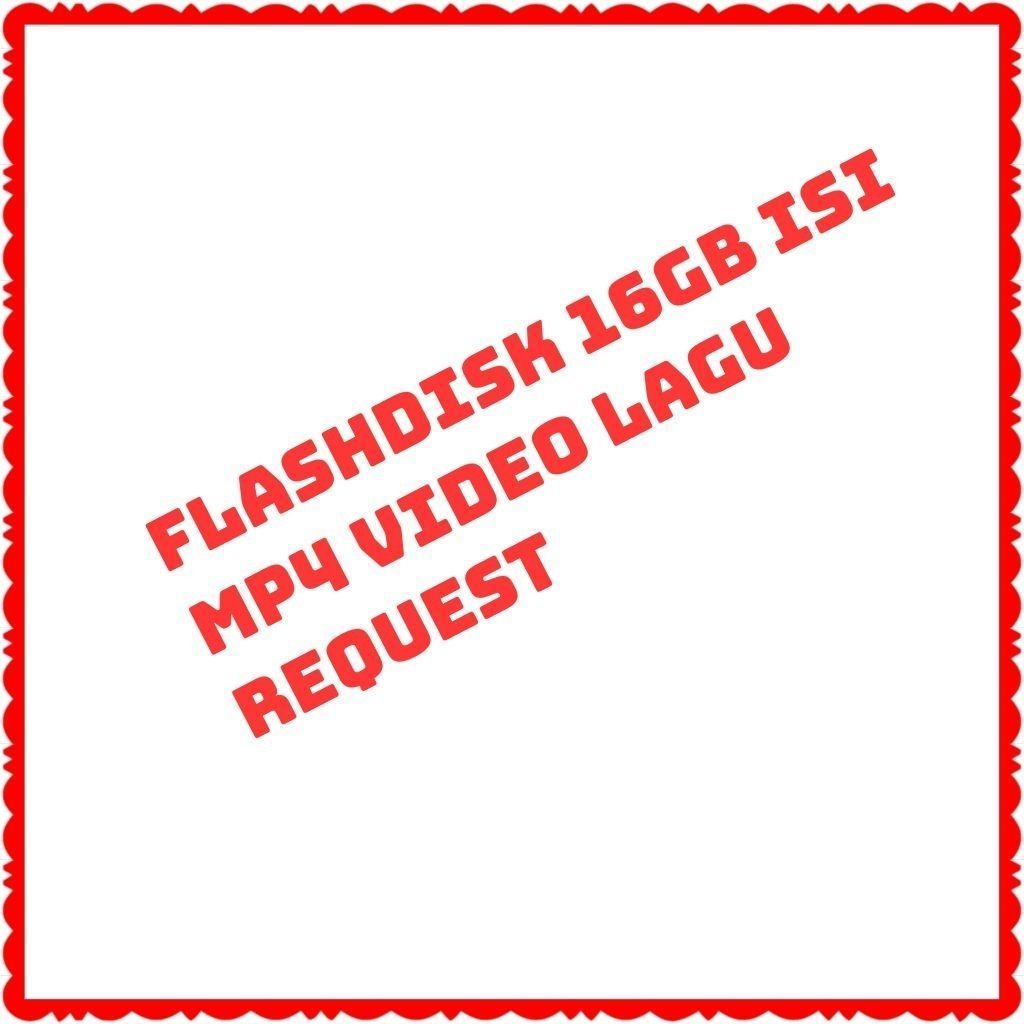 FLASHDISK ISI LAGU FULL MUSIK MP3-FLASHDISK FULL VIDEOO MP4-FLASHDISK USB FULL LAGU-FLASHDISK ISI LA