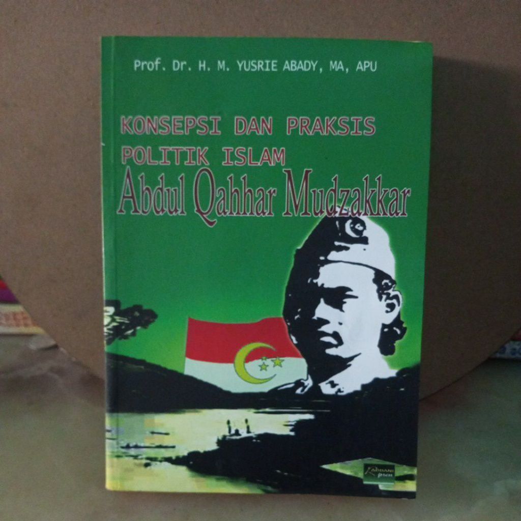 buku , konsepsi dan praksis politik islam abdul qahhar mudzakkar oleh prof .dr. yusrie abady