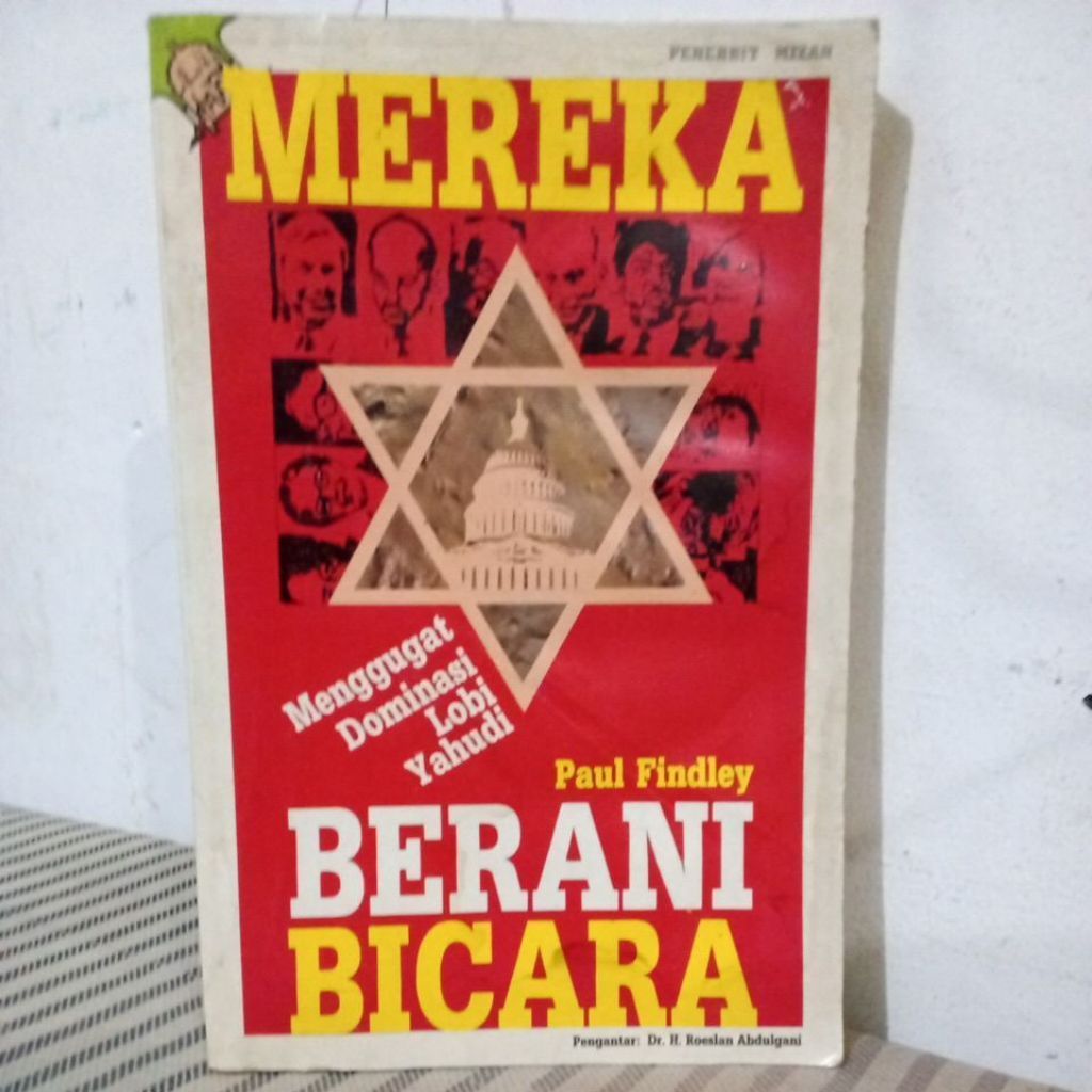 MEREKA BERANI BICARA " MENGGUGAT DOMINASI LOBI YAHUDI " OLEH : PAUL FINDLEY