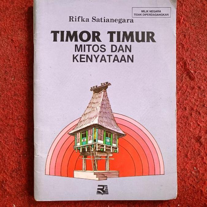 ___] TIMOR TIMUR, Mitos dan Kenyataan, Pengarang: Rifka Satianegara, Buku Kenangan Sewaktu Timor Tim
