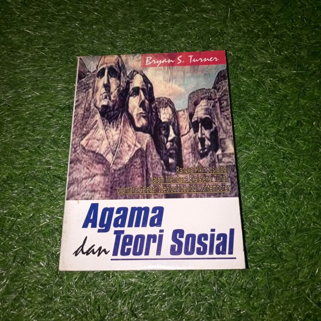 Buku Bryan S. Turner Agama dan Teori Sosial Rangka-Pikir Sosiologi dalam Membaca Eksistensi Tuhan