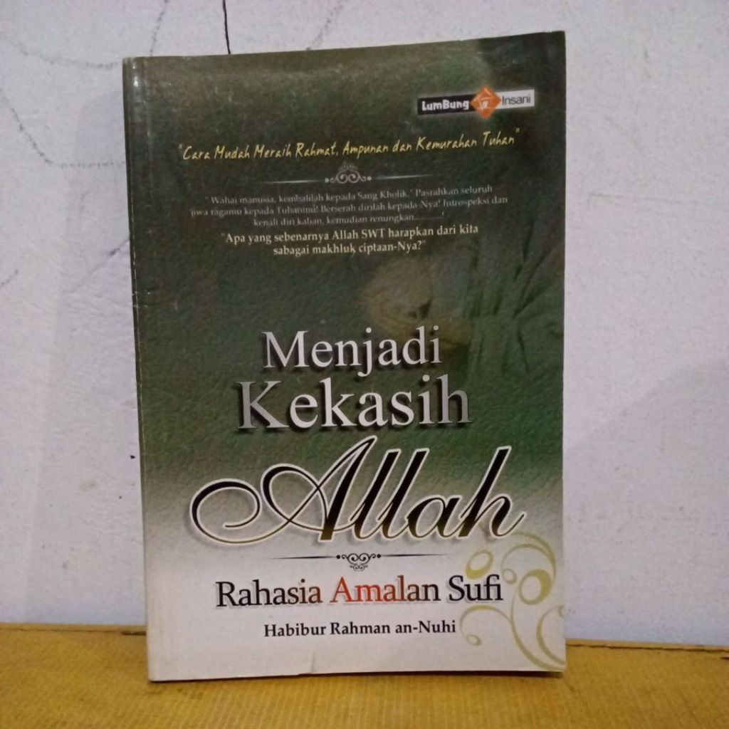 MENJADI KEKASIH ALLAH. " RAHASIA AMALAN SUFI " OLEH : HABIBUR RAHMAN AN - NUHI