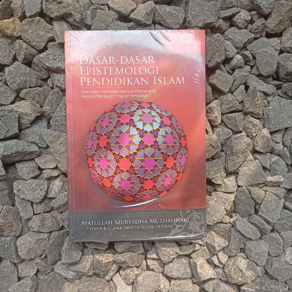 DASAR DASAR EPISTEMOLOGI PENDIDIKAN ISLAM - Ayatullah Murtadha Muthahhari