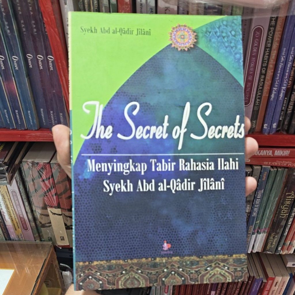 The Secret Of Secrets Menyingkap Tabir Rahasia Ilahi Syekh Abd Al-Qadir Jilani