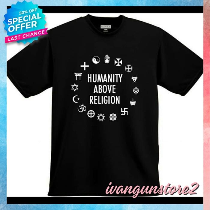 KAOS TSHIRT BAJU OBRAL MURAH COMBED 30S DISTRO HUMANITY ABOVE RELIGION POLOS CUSTOM MUSLIM MAJELIS L
