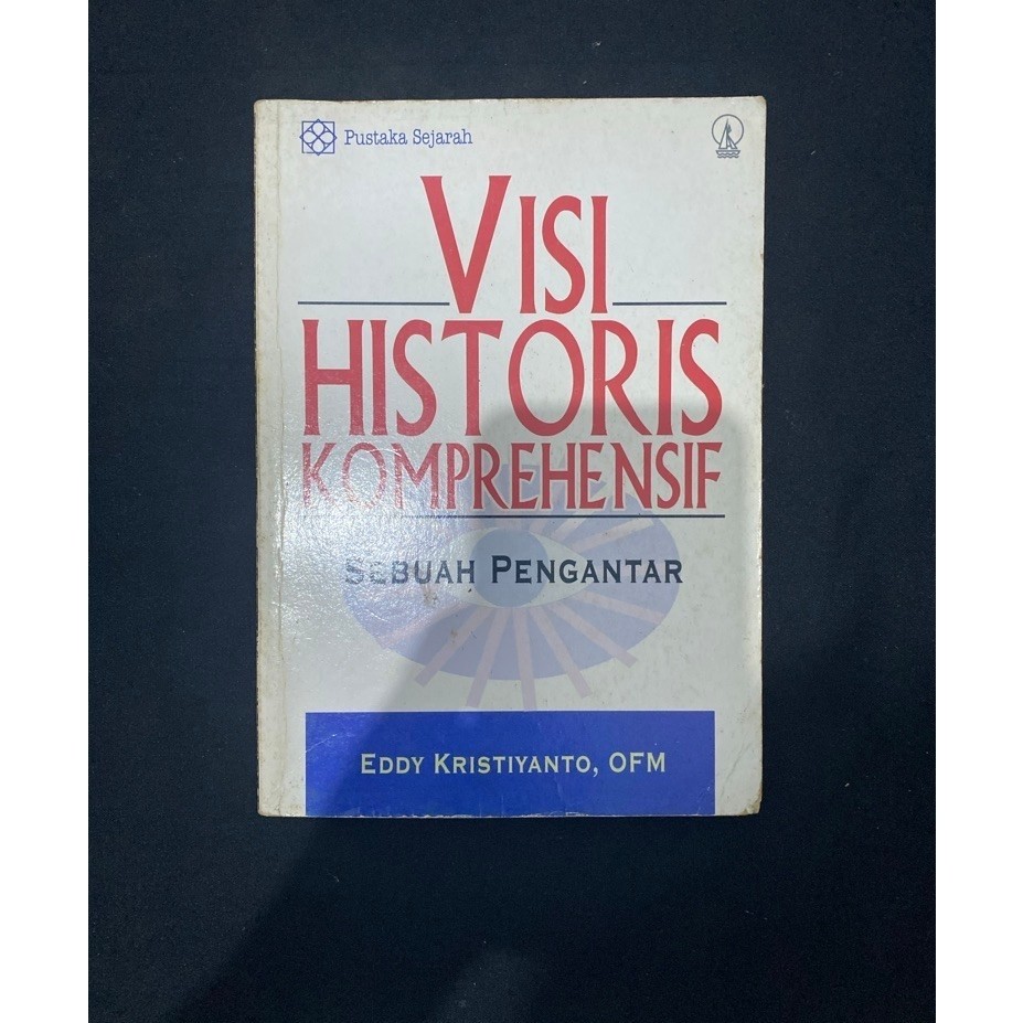 Buku Original VISI HISTORIS KOMPREHENSIF SEBUAH PENGANTAR - EDDY KRISTIYANTO,OFM