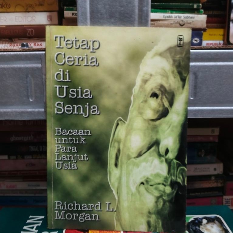 tetap ceria di usia senja bacaan untuk para lanjut usia Richard l Morgan
