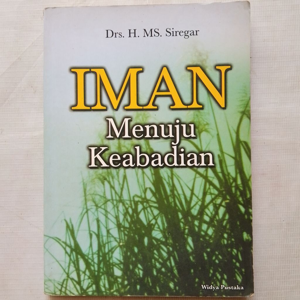 Buku Agama Islam IMAN MENUJU KEABADIAN oleh Drs. H. MS. Siregar