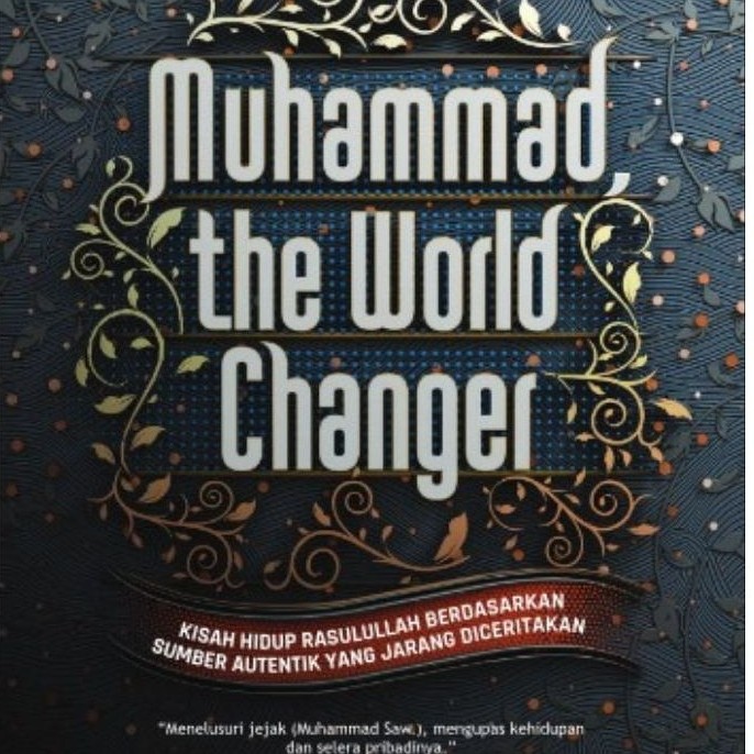 MUHAMMAD, THE WORLD CHANGER
