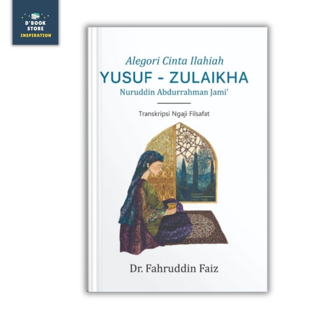 Alegori Cinta Ilahiah Yusuf - Zulaikha Nuruddin Abdurrahman Jami' - Fahruddin Faiz - MJS Press - Dbo