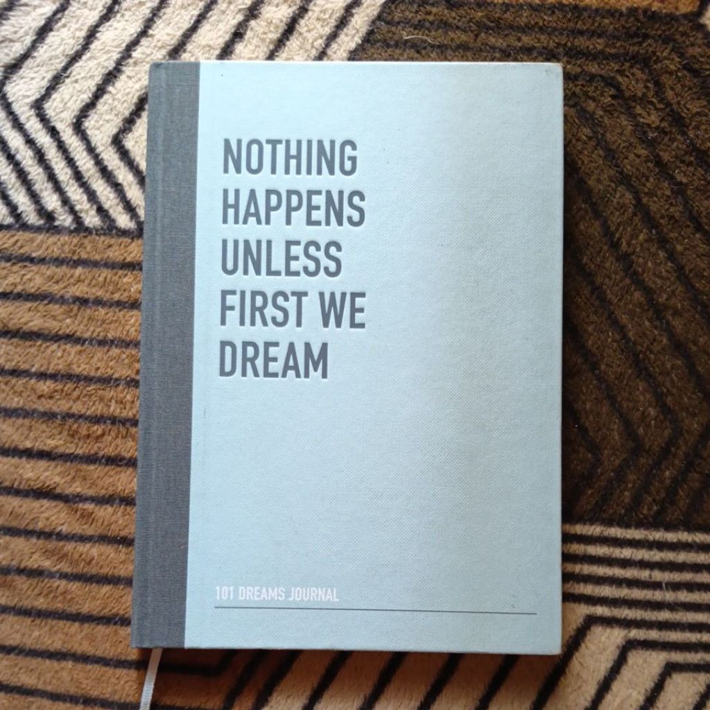 Nothing Happens Unless First We Dream 101 Dreams Journal