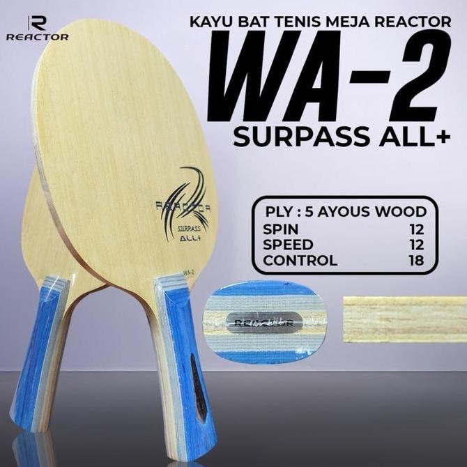 Kayu Bet Pingpong Tenis Meja REACTOR WA-2 Allround Plus FL Original