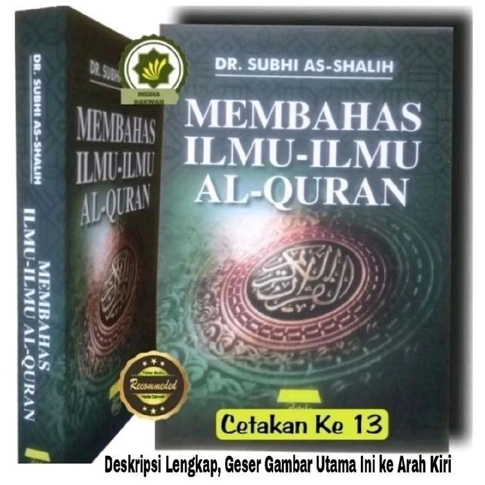 

LS Buku MEMBAHAS ILMU-ILMU AL-QURAN DASAR ILMU ALQURAN Terjemah Mabahist Fi Ulumil Mabahis Ulumul Qur'an ILMU QUR'AN Ulum Quran Dasar-Dasar Ilmu AL-QUR'AN Pokok-Pokok Ilmu Al-Quran Studi Ilmu-ilmu ALQURAN Ulumul QUR'AN Terjemah Kitab Karya Dr Subhi