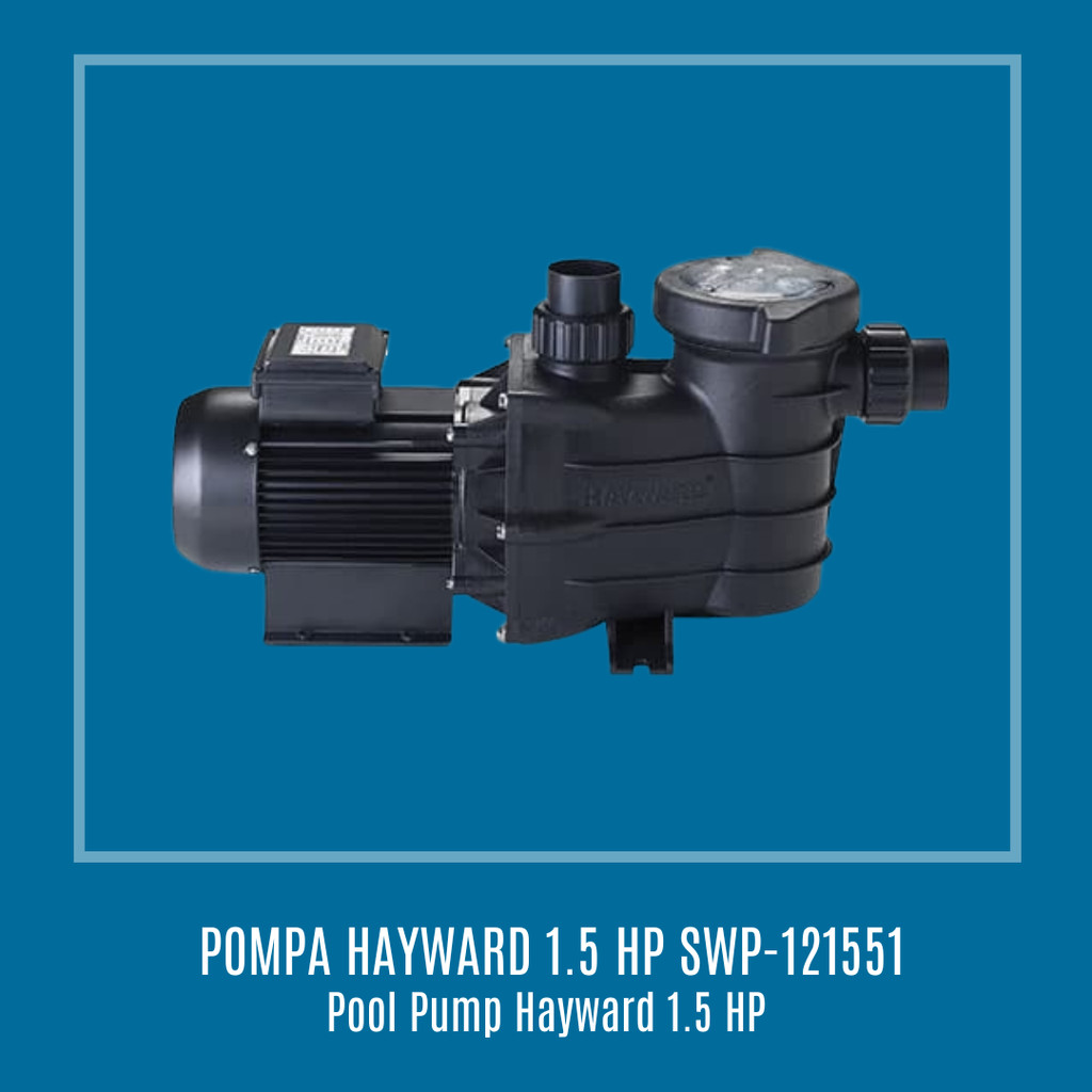 POMPA KOLAM RENANG HAYWARD SWIMPRO 1,5 HP SWP - 121551/ POMPA SWIMPRO 1.5 HP BY HAYWARD