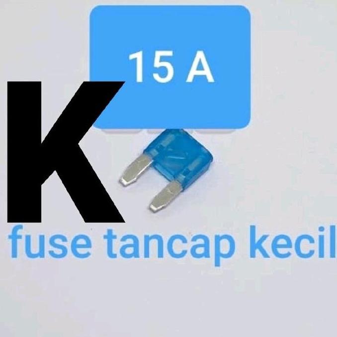 Fuse Tancap Kecil 15A ( Pius Sekering Sekring Fius Fuse Tancap Gepeng 15 A Ampere 12V 24V 36V 48V 58