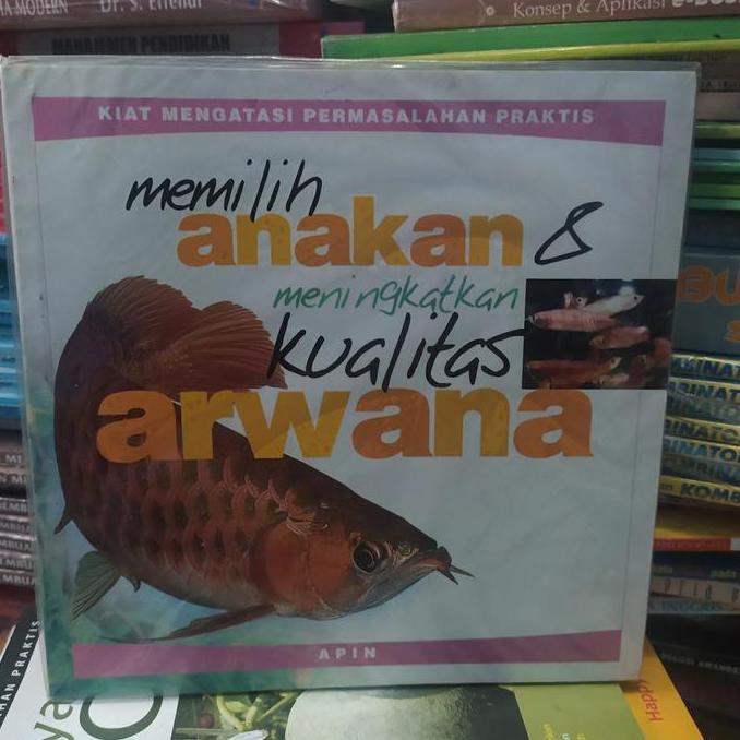 MEMILIH ANAKAN DAN MENINGKATKAN KUALITAS ARWANA