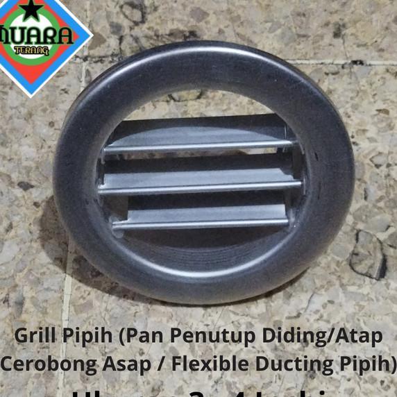Grill Pipih/Wall Vent Diameter Leher 3-4 In (Pan Penutup Diding/Atap Cerobong Asap / Flexible Ductin