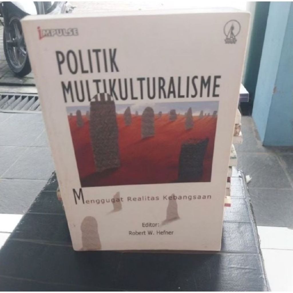 Buku Impulse Politik Multikulturalisme Menggugat Realitas Kebangsaan Editor Robert W. Hefner