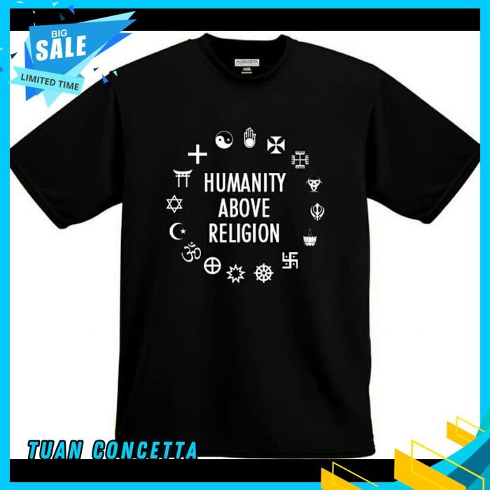 KAOS TSHIRT BAJU OBRAL MURAH COMBED 30S DISTRO HUMANITY ABOVE RELIGION POLOS CUSTOM MUSLIM MAJELIS L