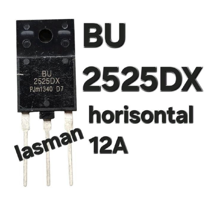 ( TRANSISTOR BU2525DX ) HORISONTAL 12A 12 A AMPERE BU 2525 DX 2525DX 2520 2522 2523 2527 2520DX 2522