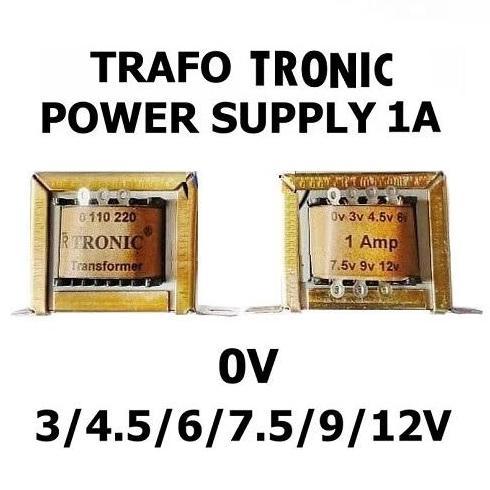 SC TRAFO TRONIC 1A NOL TANPA CT 0 3V 4.5V 6V 7.5V 9V 12V TRAPO TRAVO TRANSFORMATOR 1 AMPER (1000MA) 