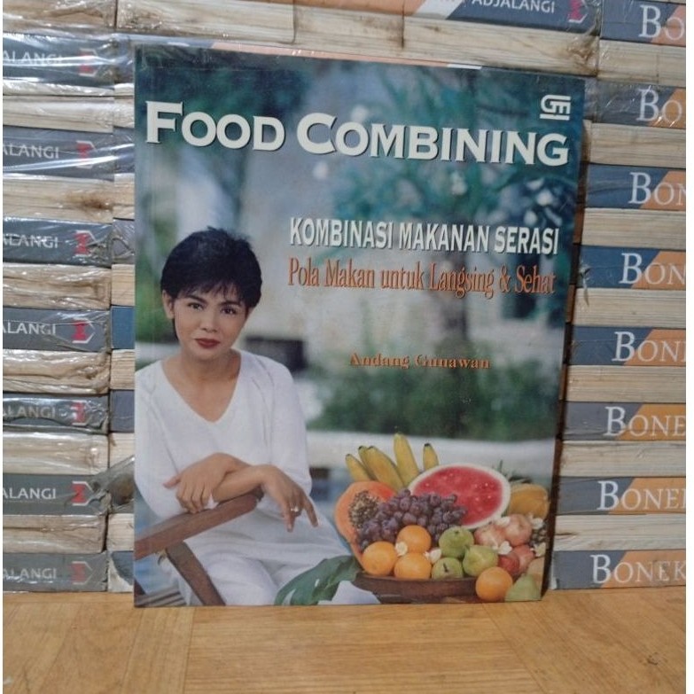 FOOD COMBINING KOMBINASI MAKANAN SERASI POLA MAKAN UNTUK LANGSING & SEHAT