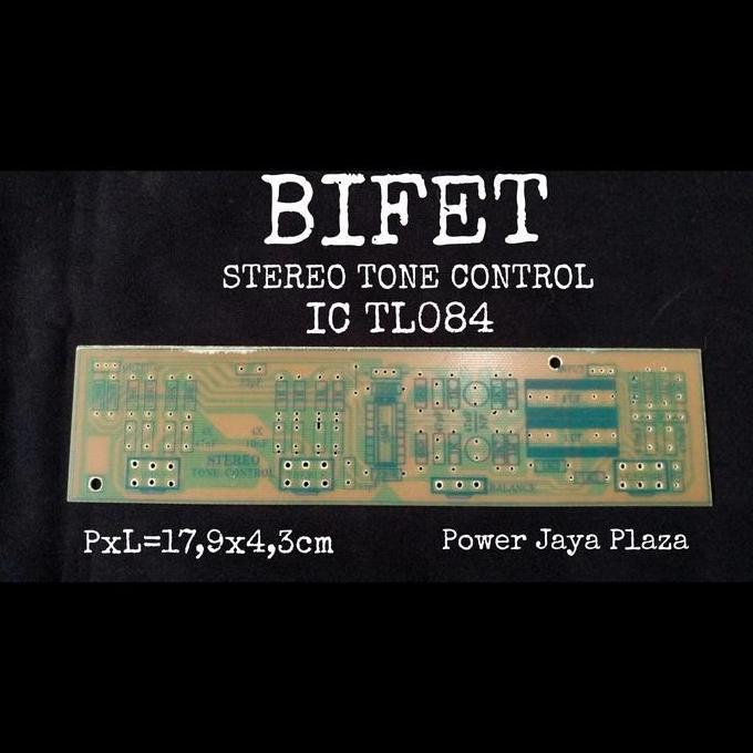 PCB BIFET STEREO TONE CONTROL BAHAN FIBRE GLASS PAKAI IC TL084 / TL074 PJP79