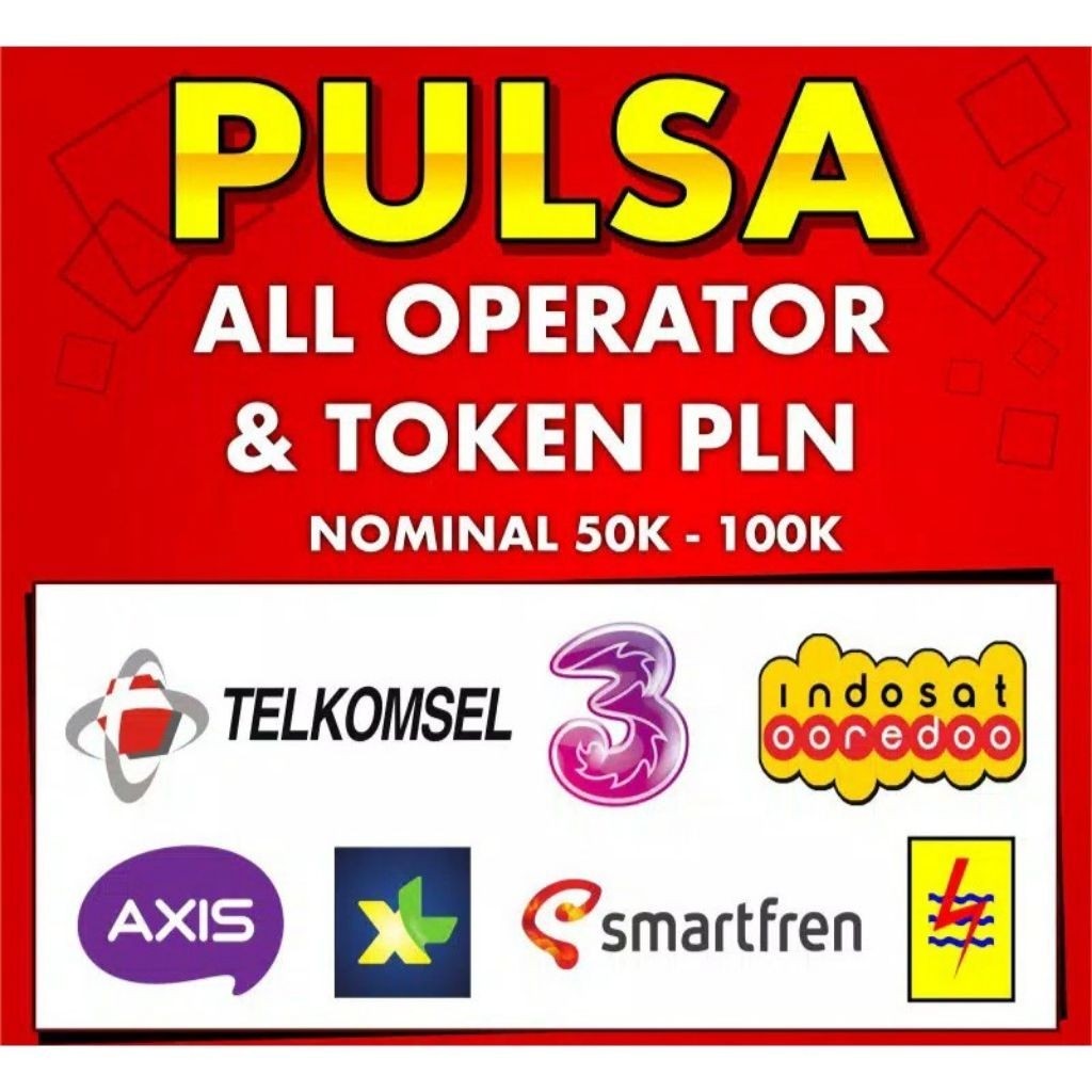Pulsa All Operator & Token PLN Murah (Nominal 5rb - 100rb)