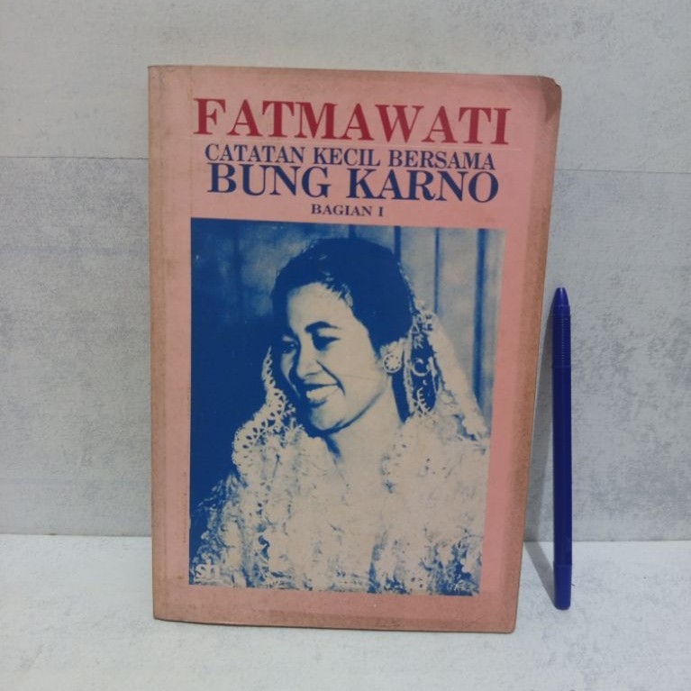 FATMAWATI :CATATAN KECIL BERSAMA BUNG KARNO BAGIAN 1 BY Fatmawati Sukarno