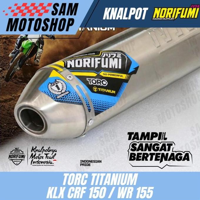 Promo KNALPOT NORIFUMI TORC TITANIUM KLX 150 BF CRF 150 WR 155 ORIGINAL 100% COD