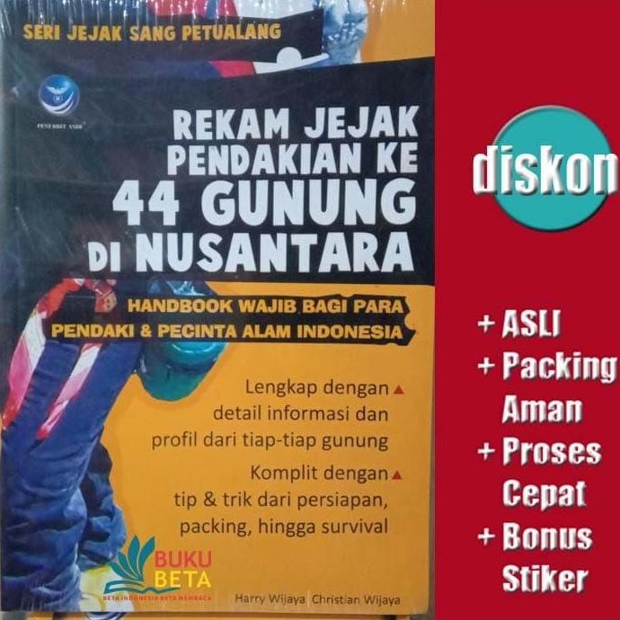 Rekam Jejak Pendakian ke 44 Gunung di Nusantara - Harry Wijaya